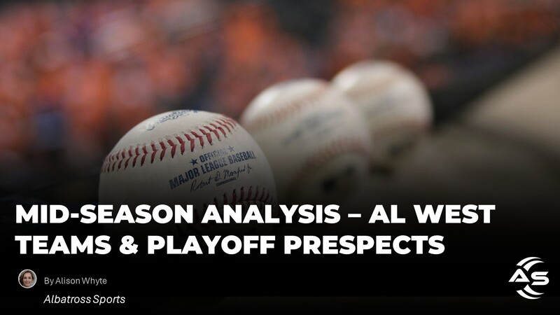 Mid-Season Analysis: AL West Team's; Playoff Prospects and Betting Insights