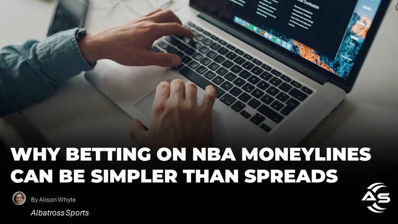 Why Betting on NBA Moneylines Can Be Simpler Than Point Spreads