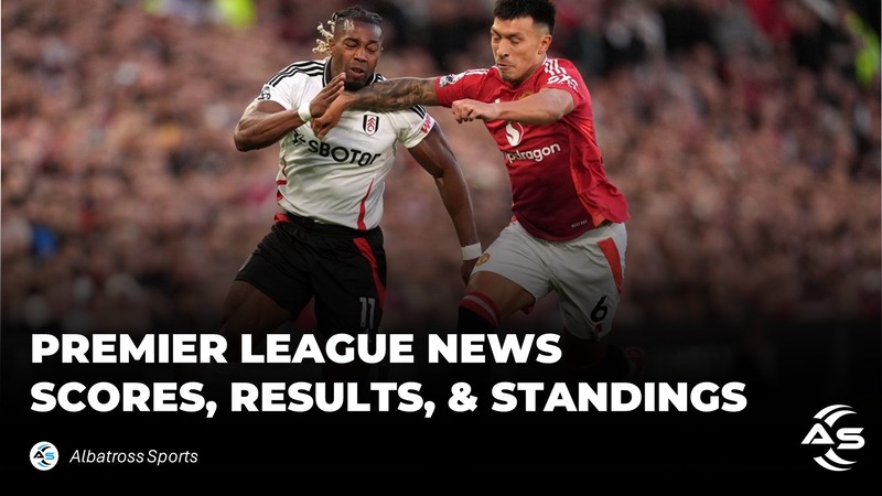 Premier League Scores & Standings
